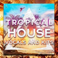 Triad Sounds Tropical House Vocals-Kits WAV-MIDI-FXB