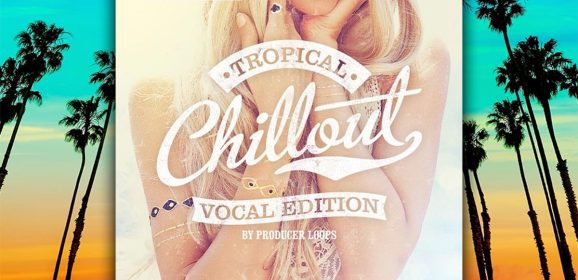 Tropical Chillout Vocal Edition WAV MIDI