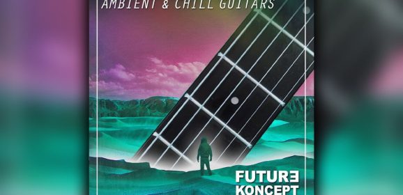 Future Koncept – Ambient Chill Guitars WAV