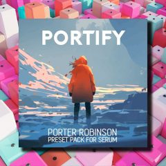 Porter Robinson Type Serum Preset Pack