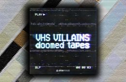 VHS Villains – Doomed Tapes WAV